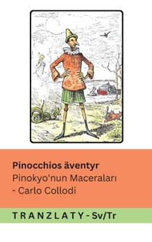Pinocchios äventyr / Pinokyo'nun Maceralari: Tranzlaty Svenska Türkçe (Swedish Edition)