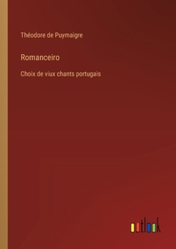 Paperback Romanceiro: Choix de viux chants portugais [French] Book