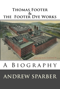 Paperback Thomas Footer and the Footer Dye Works: A biography Book