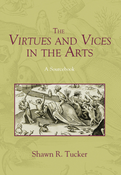 Hardcover The Virtues and Vices in the Arts: A Sourcebook Book