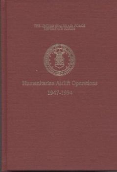 Hardcover The United States Air Force and Humanitarian Airlift Operations, 1947-1994 Book