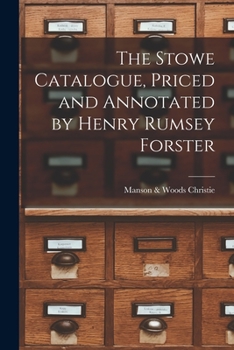 Stowe Catalogue, Priced and Annotated: By Henry Rumsey Forster