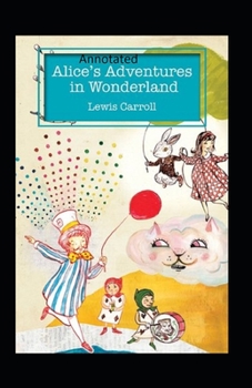 Paperback Alice's Adventures in Wonderland Annotated Book
