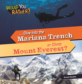 Library Binding Dive Into the Mariana Trench or Climb Mount Everest? Book