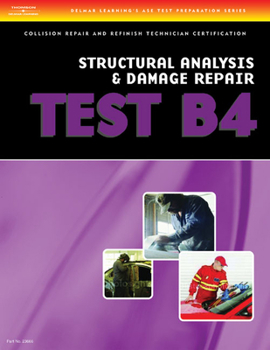 Paperback ASE Test Preparation Collision Repair and Refinish- Test B4: Structural Analysis and Damage Repair Book