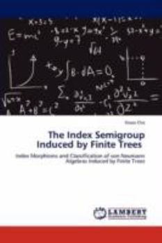 Paperback The Index Semigroup Induced by Finite Trees Book