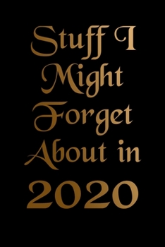 Paperback Stuff I Might Forget About in 2020 Humorous Lined Notebook: Undated Daily Planner for Personal and Business Activities, Diary and Homework Organizer f Book