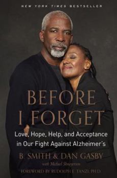 Hardcover Before I Forget: Love, Hope, Help, and Acceptance in Our Fight Against Alzheimer's Book