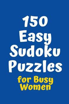 Paperback 150 Easy Sudoku Puzzles for Busy Women Book