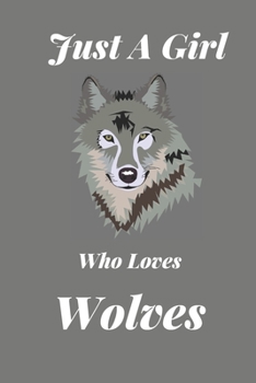 Just A Girl Who Loves Wolves: Blank Lined Notebook Journal