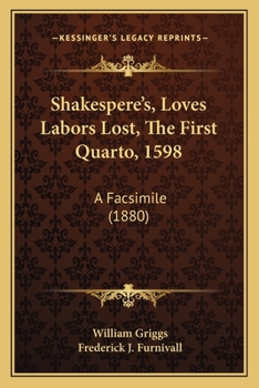 Shakespere's, Loves Labors Lost, The First Quarto, 1598: A Facsimile (1880)