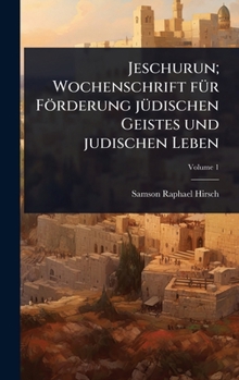 Jeschurun; Wochenschrift fÃ1/4r Förderung jÃ1/4dischen Geistes und judischen Leben (German Edition)