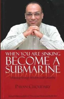 Paperback When You are Sinking Become a Submarine: Winning Through Wisdom & Creativity Book