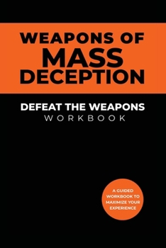 Paperback Weapons of Mass Deception Workbook: Defeat the Weapons Book