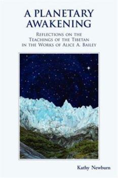 A Planetary Awakening: Reflections on the Teachings of the Tibetan in the Works of Alice A. Bailey