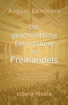 Paperback Die geschichtliche Entwicklung des Freihandels: Kommentierte Ausgabe [German] Book