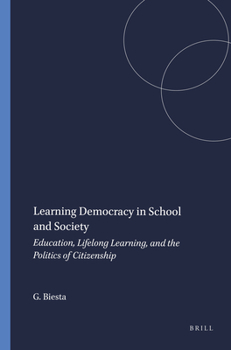 Paperback Learning Democracy in School and Society: Education, Lifelong Learning, and the Politics of Citizenship Book