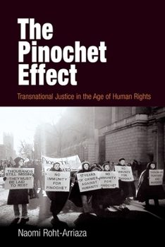 The Pinochet Effect: Transnational Justice in the Age of Human Rights (Pennsylvania Studies in Human Rights) - Book  of the Pennsylvania Studies in Human Rights
