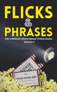 Paperback Flicks & Phrases: The Ultimate Movie Quote Trivia Game, Volume I Book