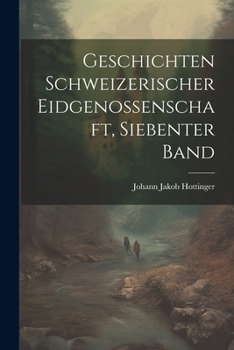 Paperback Geschichten Schweizerischer Eidgenossenschaft, siebenter Band [German] Book