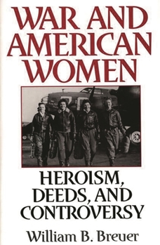 Hardcover War and American Women: Heroism, Deeds, and Controversy Book