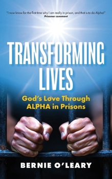 Paperback Transforming Lives: God's Love through Alpha in Prisons Book