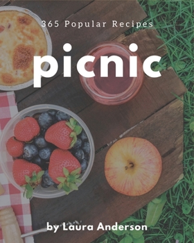 Paperback 365 Popular Picnic Recipes: A Picnic Cookbook Everyone Loves! Book