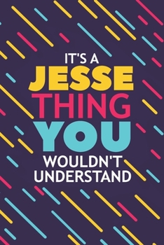 Paperback It's a Jesse Thing You Wouldn't Understand: Lined Notebook / Journal Gift, 120 Pages, 6x9, Soft Cover, Glossy Finish Book
