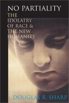 Paperback No Partiality: The Idolatry of Race & the New Humanity Book