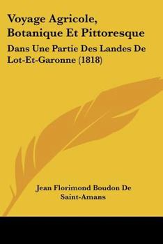 Paperback Voyage Agricole, Botanique Et Pittoresque: Dans Une Partie Des Landes De Lot-Et-Garonne (1818) [French] Book