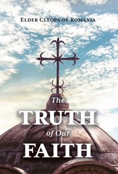 Paperback The Truth of our Faith: Discourses from Holy Scripture on the Tenets of Christian Orthodoxy Book