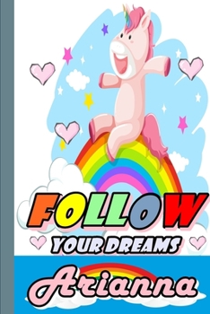 Paperback Follow Your Dreams Arianna: Personalized Unicorn Sketchbook For Girls With Pink Name: Follow Your Dreams Arianna: Personalized Unicorn Sketchbook Book