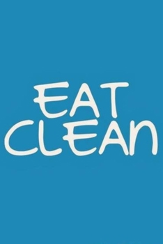 Diet Journal : Eat Clean: Food Journal/Food Diary/Diet Journal Notebook
