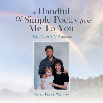 Paperback A Handful of Simple Poetry from Me to You: About Life's Unknowns Book