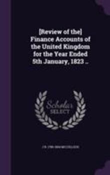 Hardcover [Review of the] Finance Accounts of the United Kingdom for the Year Ended 5th January, 1823 .. Book