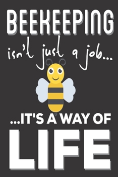 Beekeeping Isn't Just A Sport It's A Way Of Life: Bee keeping Gifts: Cute Blank lined Notebook Journal to Write in for bee keepers and bee lovers (Bee keepers gifts)