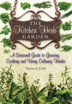 Paperback The Kitchen Herb Garden: A Seasonal Guide to Growing, Cooking and Using Culinary Herbs Book