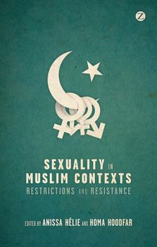 Paperback Sexuality in Muslim Contexts: Restrictions and Resistance Book