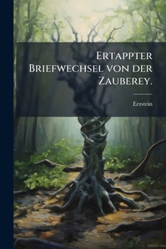 Paperback Ertappter Briefwechsel von der Zauberey. [German] Book