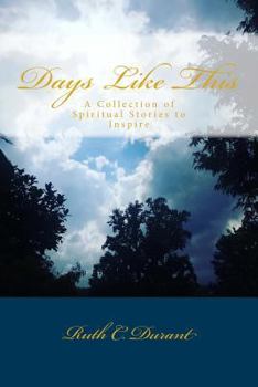 Days Like This: A Collection of Spiritual Stories to Inspire