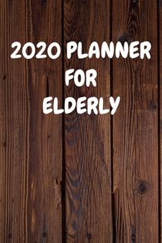 Paperback 2020 Planner for Elderly: Cool Wood Themed Daily Weekly Monthly 2020 - 2021 Planner / Organizer / Diary - Christmas Gift Book