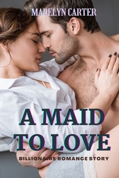 Paperback A Maid to Love: Billionaire Romance Story Book