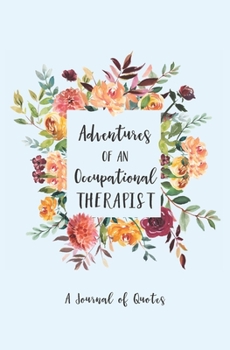 Paperback Adventures of an Occupational Therapist: A Journal of Quotes Book