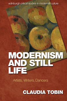 Paperback Modernism and Still Life : Artists, Writers, Dancers Book