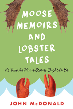 Paperback Moose Memoirs and Lobster Tales: As True as Maine Stories Ought to Be Book