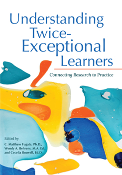 Paperback Understanding Twice-Exceptional Learners: Connecting Research to Practice Book