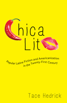Paperback Chica Lit: Popular Latina Fiction and Americanization in the Twenty-First Century Book