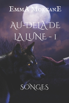 Paperback Au-delà de la lune: Songes - Tome 1 [French] Book