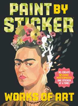 Paperback Paint by Sticker: Works of Art: Re-Create 12 Iconic Masterpieces One Sticker at a Time! Book