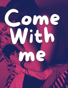 Come with me: Erotic Story Collection (Erotic Short Story Collection)